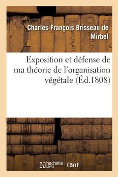 portada Exposition Et Défense de Ma Théorie de l'Organisation Végétale (in French)