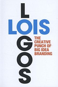 portada Lois Logos: How to Brand With big Idea Logos (en Inglés)