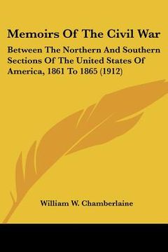 portada memoirs of the civil war: between the northern and southern sections of the united states of america, 1861 to 1865 (1912) (en Inglés)