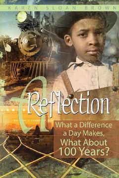 portada A Reflection: What a Difference a Day Makes, What about 100 Years? (en Inglés)