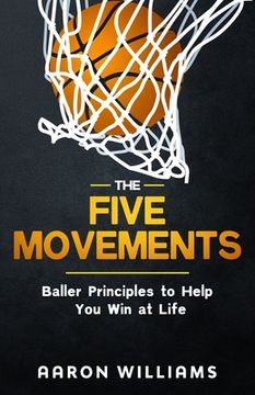 portada The Five Movements: Baller Principles to Help You Win at Life
