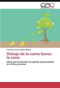 portada Debajo de la cama tienes la cena: Ideas para fomentar el espíritu emprendedor en niños y jóvenes (Spanish Edition)