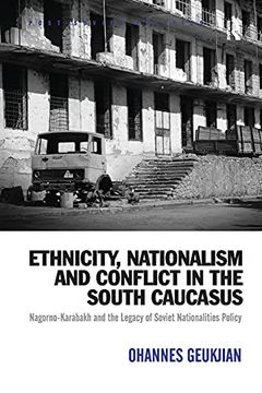 portada Ethnicity, Nationalism and Conflict in the South Caucasus: Nagorno-Karabakh and the Legacy of Soviet Nationalities Policy