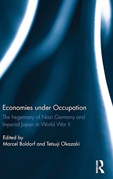 portada Economies Under Occupation: The Hegemony of Nazi Germany and Imperial Japan in World war ii (in English)