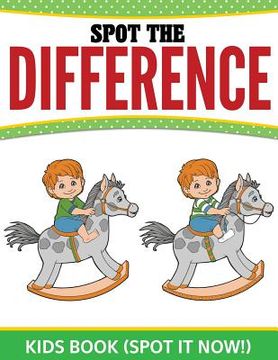 portada Spot The Difference Kids Book: (Spot it Now!) (en Inglés)