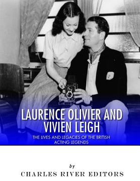 portada Laurence Olivier and Vivien Leigh: The Lives and Legacies of the British Acting Legends (en Inglés)