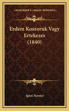 portada Erdem Koszoruk Vagy Ertekezes (1840) (en Húngaro)