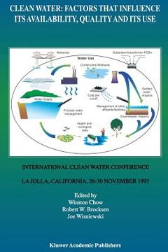 portada Clean Water: Factors That Influence Its Availability, Quality and Its Use: International Clean Water Conference Held in La Jolla, California, 28-30 No (in English)