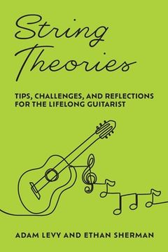 portada String Theories: Tips, Challenges, and Reflections for the Lifelong Guitarist