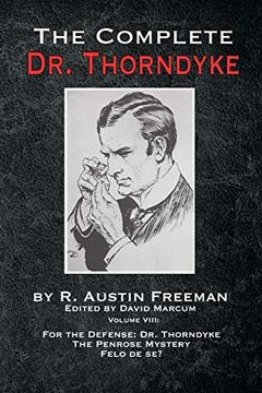 portada The Complete dr. Thorndyke - Volume Viii: For the Defense: Dr. Thorndyke, the Penrose Mystery and Felo de se? (8) (en Inglés)