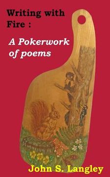 portada Writing with Fire: A Pokerwork of poems (en Inglés)