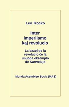 portada Inter Imperiismo kaj Revolucio: La Bazoj de la Revolucio ĉe la Unuopa Ekzemplo de Kartvelujo (232) (Mas-Libro) (en Esperanto)