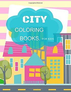 portada City Coloring Book for Kids: Ages 4-8 Childhood Learning, Preschool Activity Book 100 Pages Size 8X10 Inch (Coloring Activity Book for Kids) 