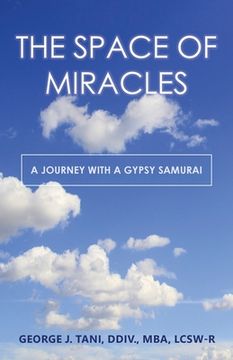 portada The Space of Miracles: A Journey with a Gypsy Samurai (in English)
