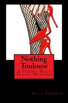 portada Nothing Toulouse: A Fedora Wolf Travel Mystery (Fedora Wolf Travel Mysteries) (Volume 1)