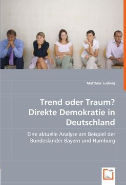 portada Trend oder Traum? Direkte Demokratie in Deutschland: Eine aktuelle Analyse am Beispiel der Bundesländer Bayern und Hamburg