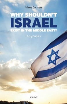 portada Why Shouldn't Israel Exist in the Middle East?: A Synopsis