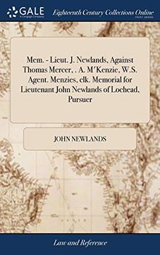 portada Mem. - Lieut. J. Newlands, Against Thomas Mercer, . A. m'Kenzie, W.S. Agent. Menzies, Clk. Memorial for Lieutenant John Newlands of Lochead, Pursuer 