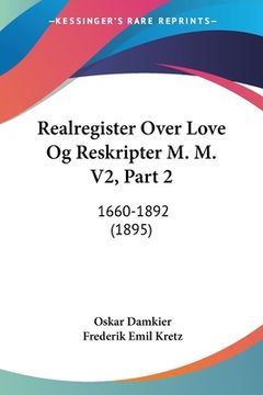 portada Realregister Over Love Og Reskripter M. M. V2, Part 2: 1660-1892 (1895)
