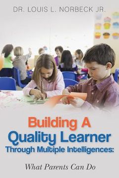 portada Building a Quality Learner Through Multiple Intelligences: What Parents Can Do (en Inglés)
