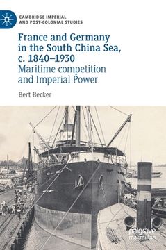 portada France and Germany in the South China Sea, C. 1840-1930: Maritime Competition and Imperial Power 