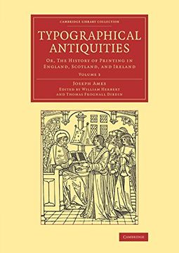 portada Typographical Antiquities 4 Volume Set: Typographical Antiquities - Volume 3 (Cambridge Library Collection - History of Printing, Publishing and Libraries) (en Inglés)