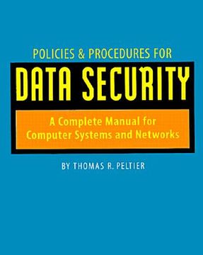 portada policies & procedures for data security: a complete manual for computer systems and networks (in English)