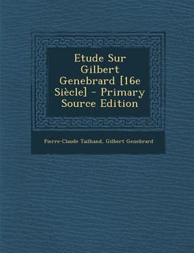 portada Etude Sur Gilbert Genebrard [16e Siècle] (en Francés)