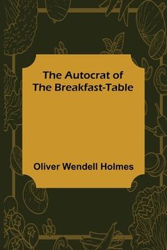 portada The Autocrat of the Breakfast-Table 