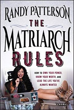 portada The Matriarch Rules: How to own Your Power, Know Your Worth, and Lead the Life You've Always Wanted (en Inglés)