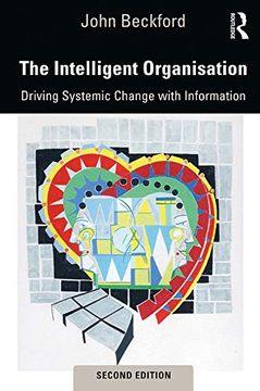 portada The Intelligent Organisation: Driving Systemic Change With Information (en Inglés)