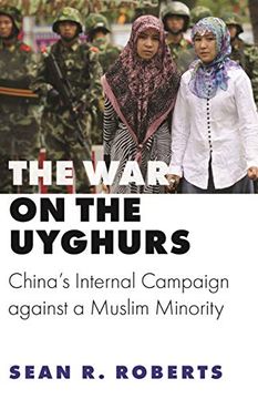 portada The war on the Uyghurs: China'S Internal Campaign Against a Muslim Minority: 76 (Princeton Studies in Muslim Politics) (in English)