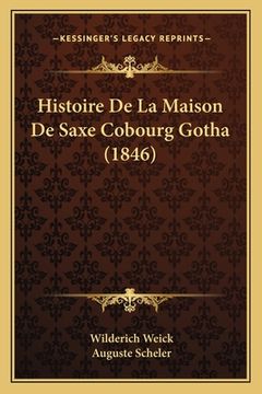 portada Histoire De La Maison De Saxe Cobourg Gotha (1846) (en Francés)