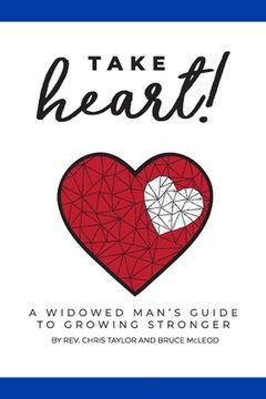 portada Take Heart!: A Widowed Man's Guide to Growing Stronger (en Inglés)