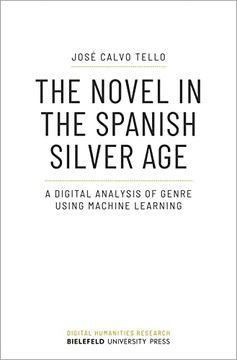 portada The Novel in the Spanish Silver Age: A Digital Analysis of Genre Using Machine Learning: 4 (Digital Humanities Research) (en Inglés)