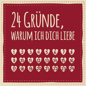 portada 24 Gründe, warum ich dich liebe: Adventskalender zum Ausfüllen, Eintragen, Verschenken - Geschenk für Paare, Partnerin, Freund, Freundin (Advent) (in German)