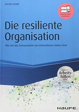 portada Die Resiliente Organisation - Inkl. Arbeitshilfen Online: Wie Sich das Immunsystem von Unternehmen Stärken Lässt (Haufe Fachbuch) (en Alemán)
