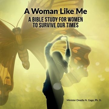 portada A Woman Like Me: A Bible Study for Women to Survive Our Times (en Inglés)
