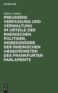 portada Preussens Verfassung und Verwaltung im Urteile der Rheinischen Politiker, Insbesondere der Rheinischen Abgeordneten des Frankfurter Parlaments (in German)