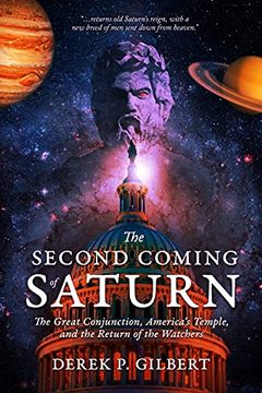 portada The Second Coming of Saturn: The Great Conjunction, America'S Temple, and the Return of the Watchers (en Inglés)