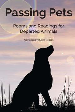 portada Passing Pets: Poems and Readings for Departed Animals (en Inglés)