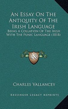 portada an essay on the antiquity of the irish language: being a collation of the irish with the punic language (1818) (en Inglés)