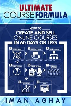 portada Ultimate Course Formula: How to Create and Sell Online Courses in 60 Days or Less (en Inglés)