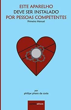 portada Este Aparelho Deve ser Instalado por Pessoas Competentes: Primeiro Manual: Volume 1 (Novos Contos) (in Portuguese)