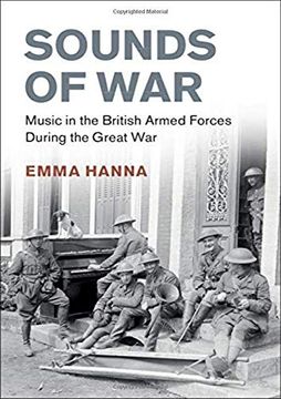 portada Sounds of War: Music in the British Armed Forces During the Great war (Studies in the Social and Cultural History of Modern Warfare) (in English)