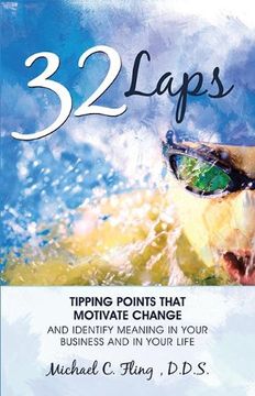 portada 32 Laps: Tipping Points That Motivate Change and Identify Meaning in Your Business and in Your Life (en Inglés)
