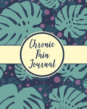 portada Chronic Pain Journal: Daily Tracker for Pain Management, Log Chronic Pain Symptoms, Record Doctor and Medical Treatment