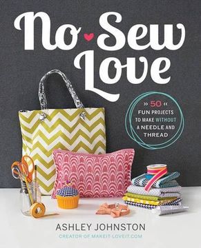 portada No-Sew Love: Fifty fun Projects to Make Without a Needle and Thread (en Inglés)