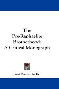 portada the pre-raphaelite brotherhood: a critical monograph (in English)