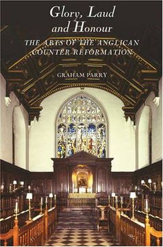 portada Glory, Laud and Honour: The Arts of the Anglican Counter-Reformation (en Inglés)